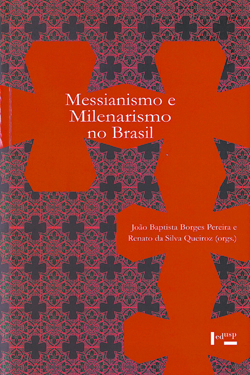 Messianismo e Milenarismo no Brasil, de João Baptista Borges Pereira e Renato da Silva Queiroz (organizadores), Edusp, 280 páginas, R$ 52,00